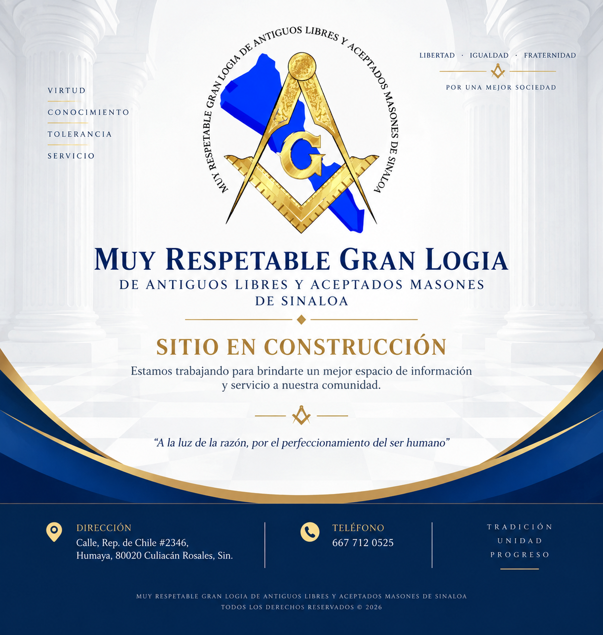 Muy Respetable Gran Logia de Antiguos Libres y Aceptados Masones de Sinaloa. Sitio en construcción. Dirección: Calle República de Chile número 2346, Humaya, 80020 Culiacán Rosales, Sinaloa. Teléfono: 667 712 0525.